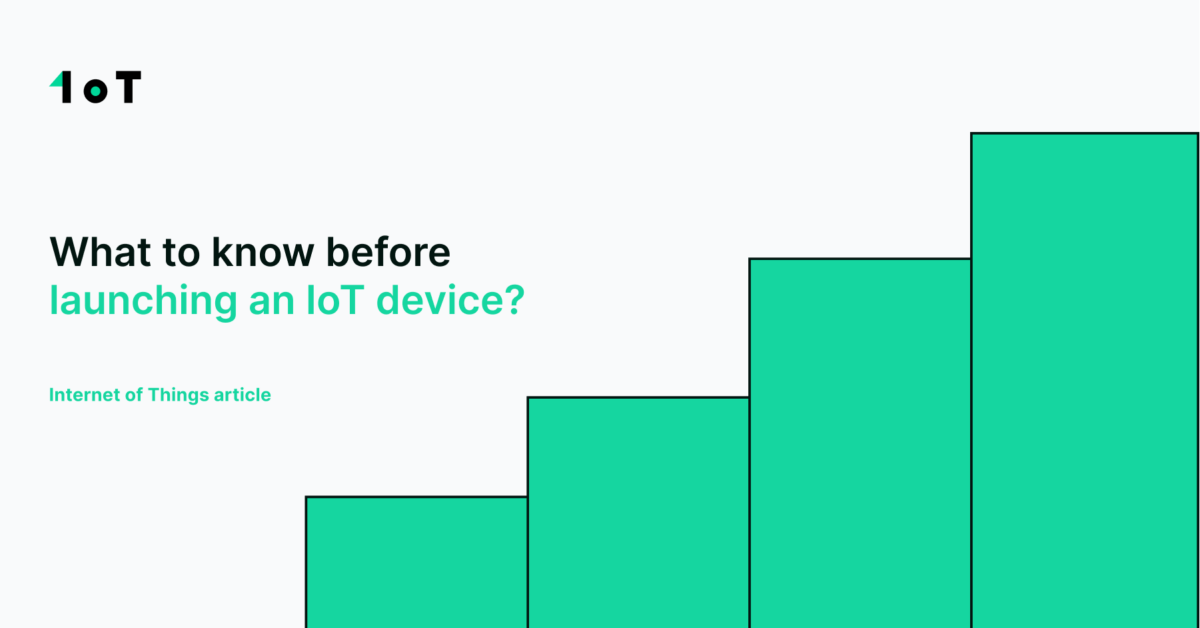 7 Important Steps To Know Before Launching An IoT Device